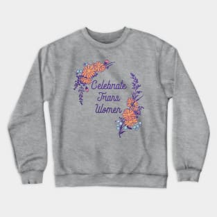 Celebrate Trans Women Crewneck Sweatshirt